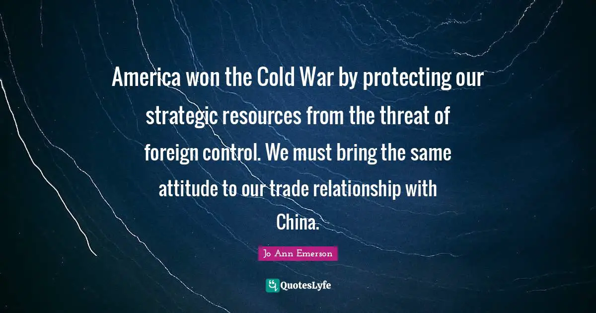 America won the Cold War by protecting our strategic resources from the threat of foreign control. We must bring the same attitude to our trade relationship with China.