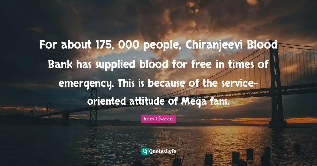 For about 175, 000 people, Chiranjeevi Blood Bank has supplied blood for free in times of emergency. This is because of the service-oriented attitude of Mega fans.