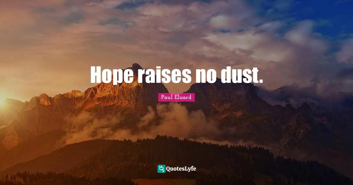 Hope raises no dust.
