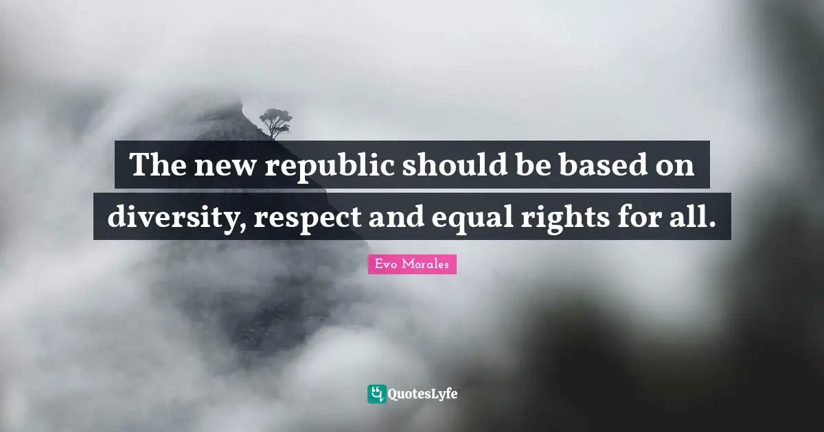 The new republic should be based on diversity, respect and equal rights for all.