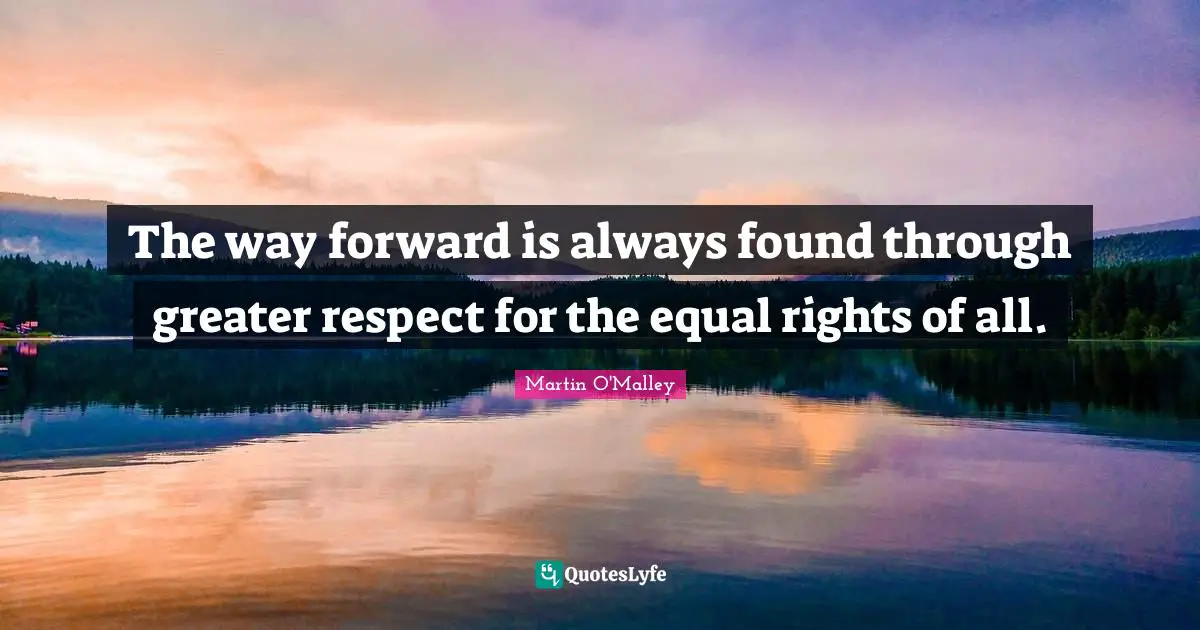 The way forward is always found through greater respect for the equal rights of all.
