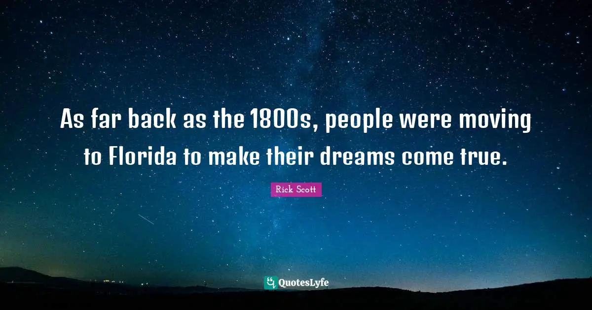 As far back as the 1800s, people were moving to Florida to make their dreams come true.