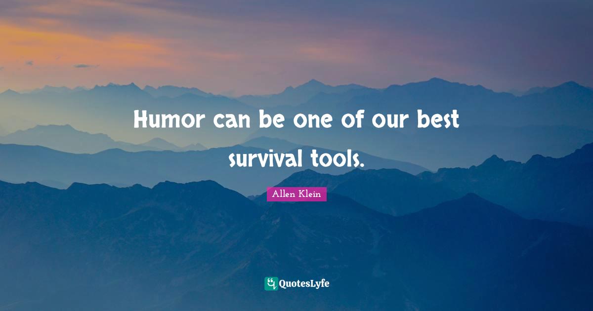 Humor can be one of our best survival tools.