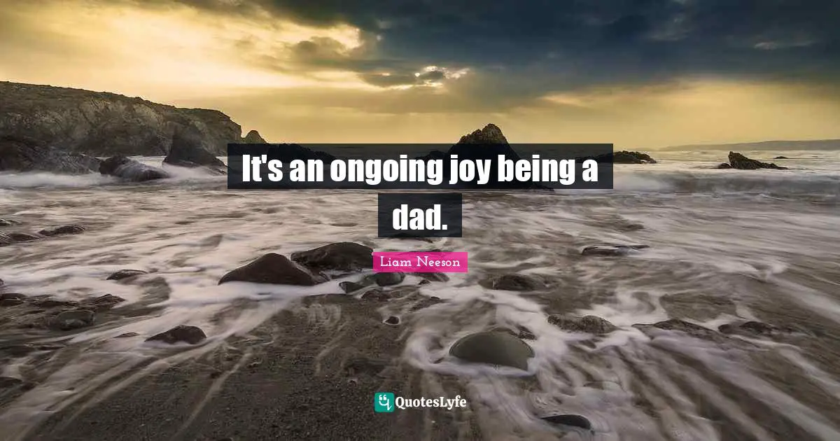 It's an ongoing joy being a dad.