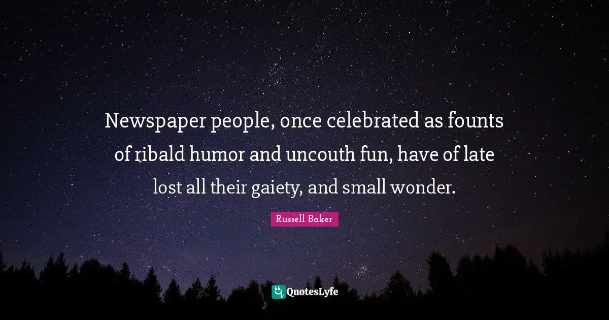 Newspaper people, once celebrated as founts of ribald humor and uncouth fun, have of late lost all their gaiety, and small wonder.