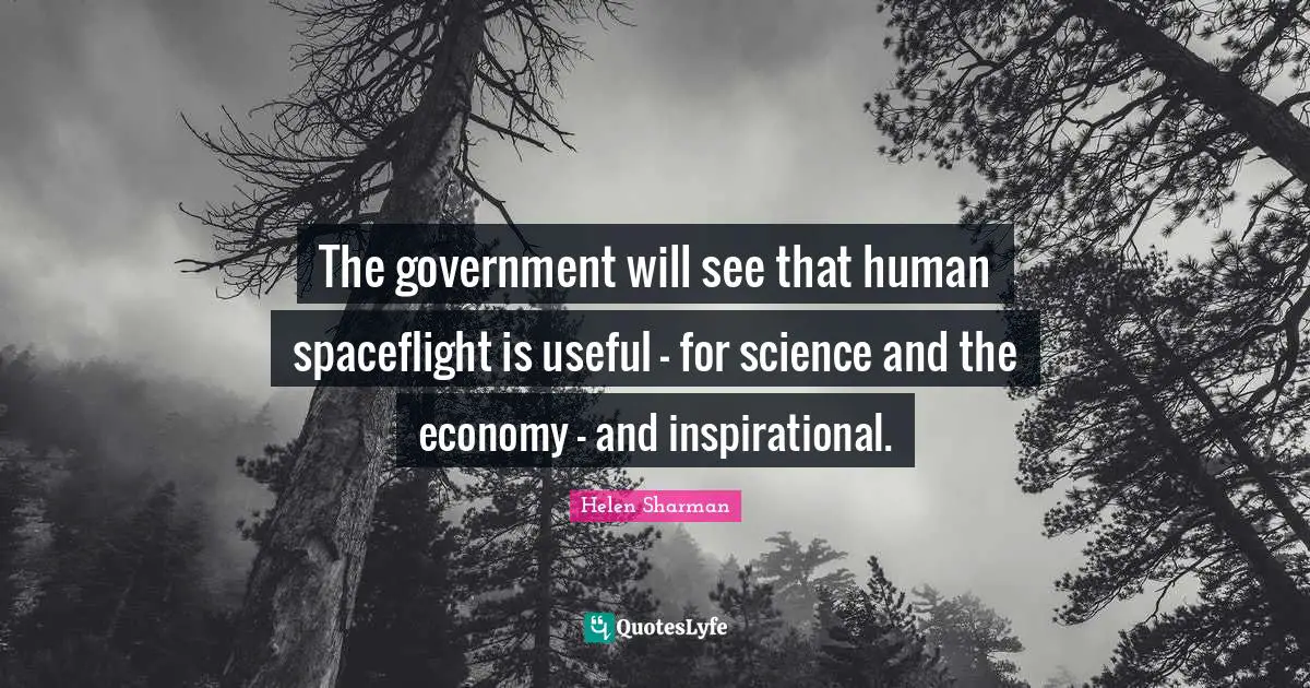 The government will see that human spaceflight is useful - for science and the economy - and inspirational.