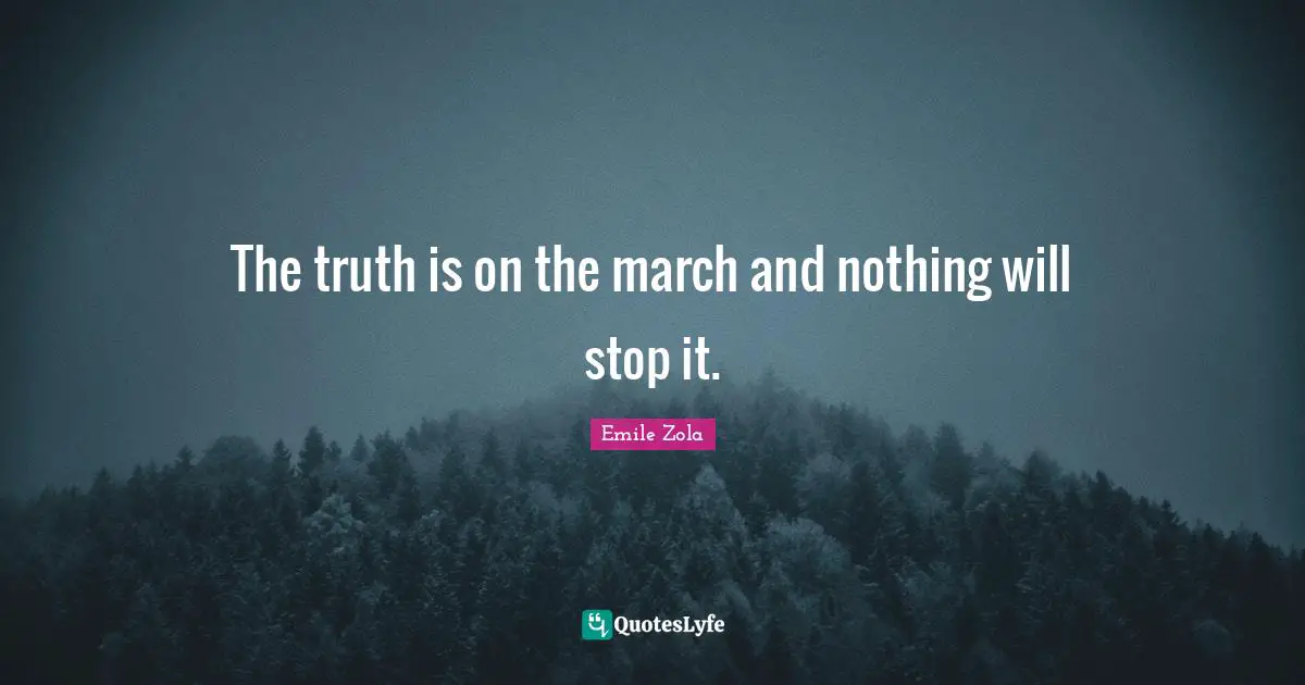 The truth is on the march and nothing will stop it.
