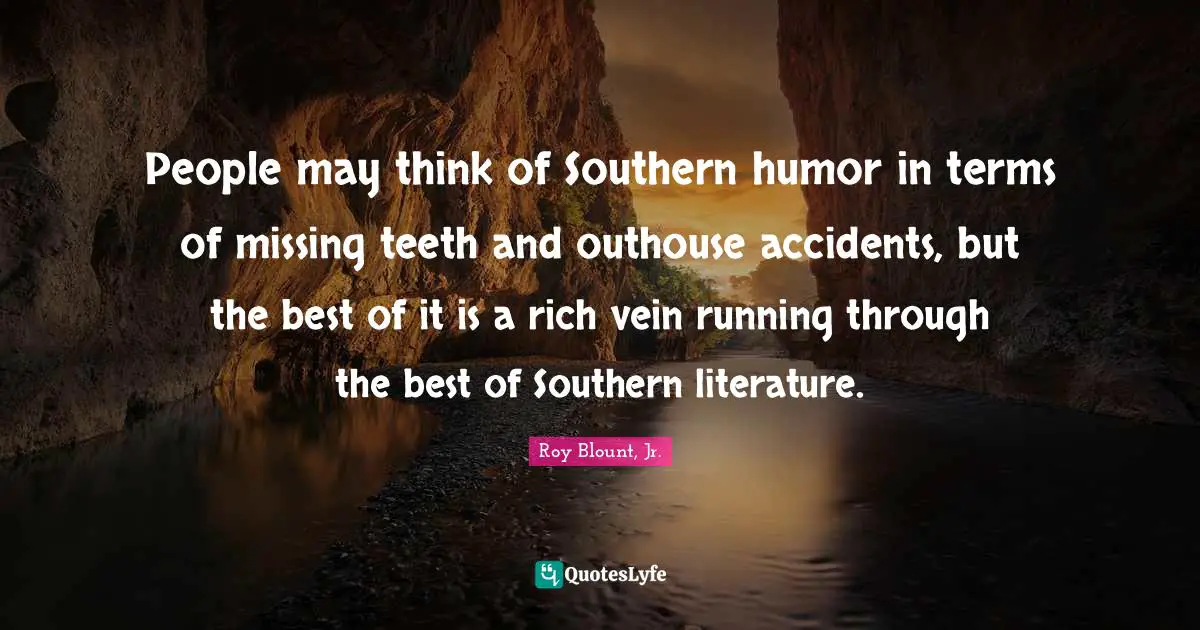 People may think of Southern humor in terms of missing teeth and outhouse accidents, but the best of it is a rich vein running through the best of Southern literature.