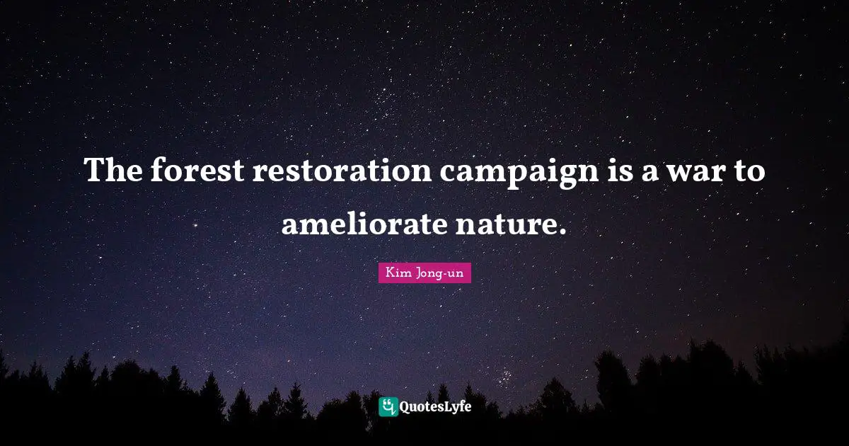 The forest restoration campaign is a war to ameliorate nature.