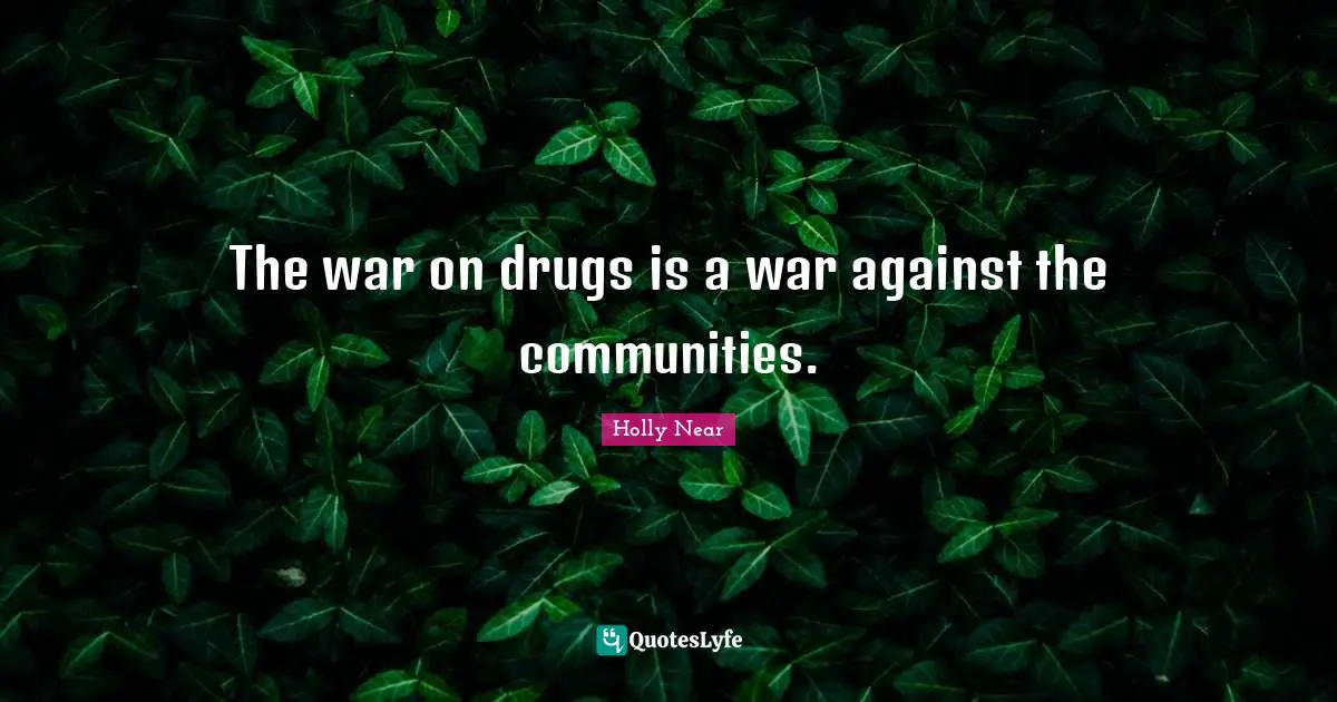 The war on drugs is a war against the communities.