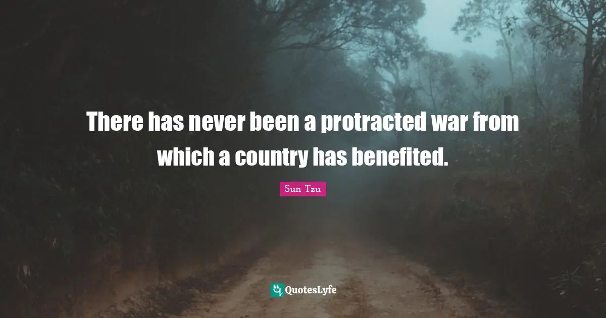 There has never been a protracted war from which a country has benefited.