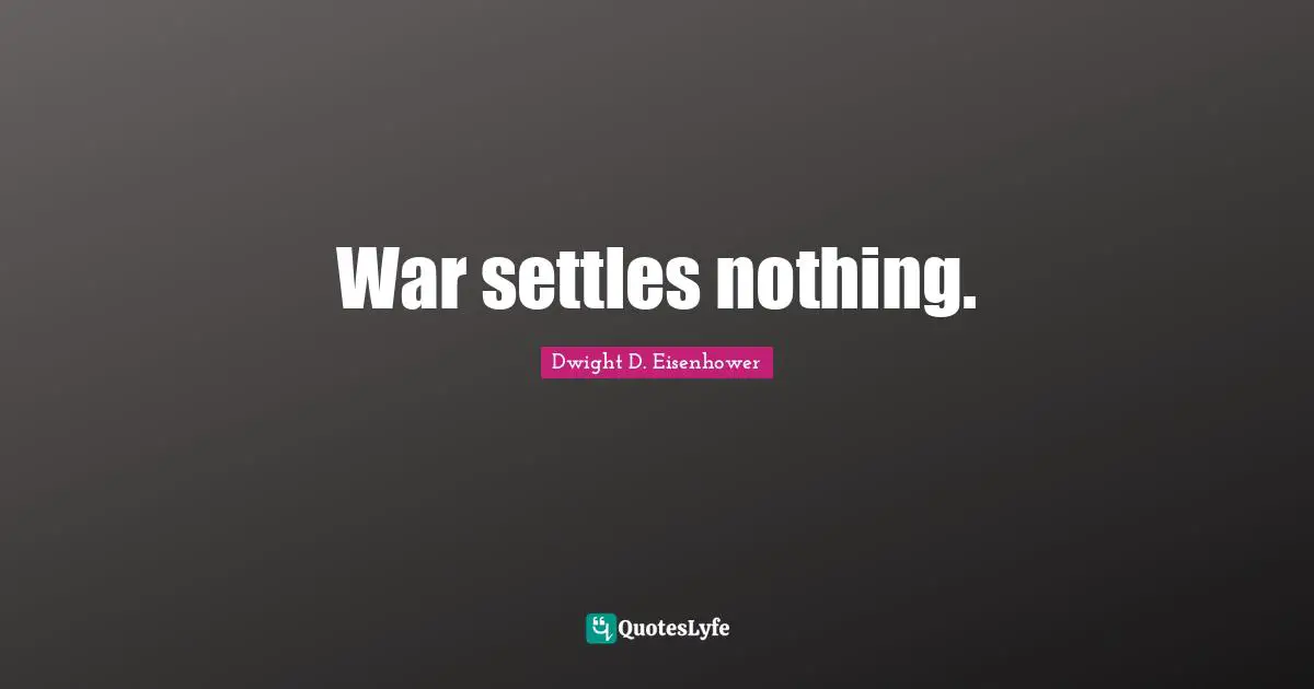 War settles nothing.