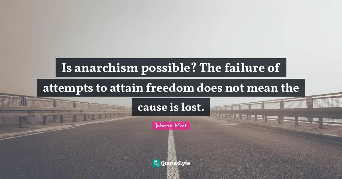 Is anarchism possible? The failure of attempts to attain freedom does not mean the cause is lost.
