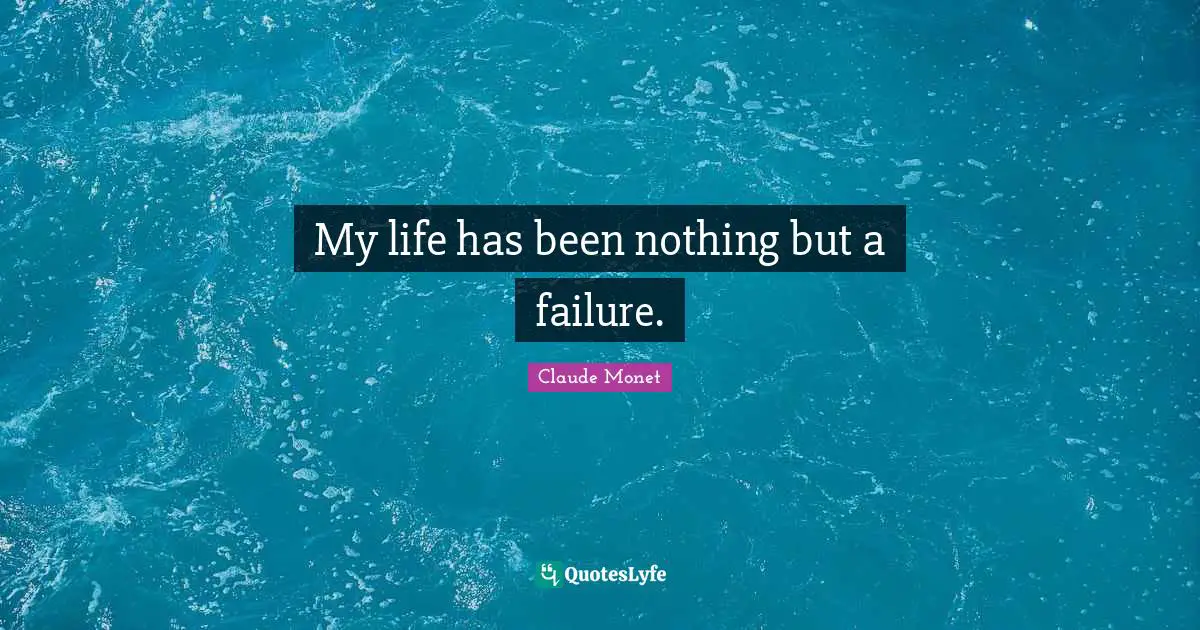 My life has been nothing but a failure.
