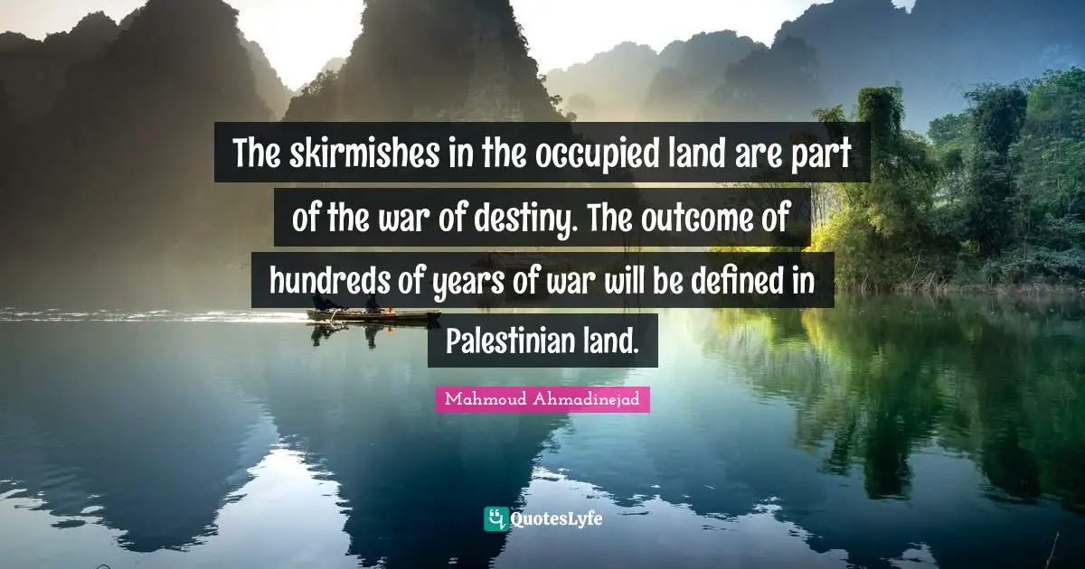 The skirmishes in the occupied land are part of the war of destiny. The outcome of hundreds of years of war will be defined in Palestinian land.