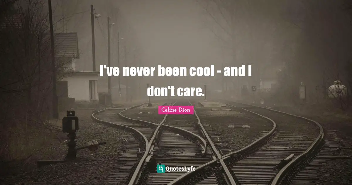 I've never been cool - and I don't care.