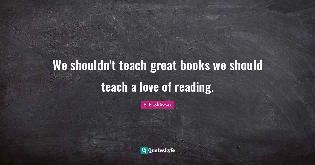 We shouldn't teach great books we should teach a love of reading.
