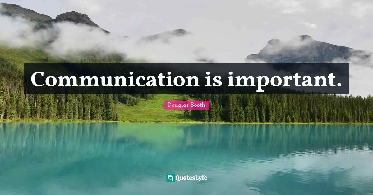 Communication is important.