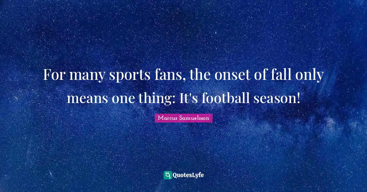 For many sports fans, the onset of fall only means one thing: It's football season!