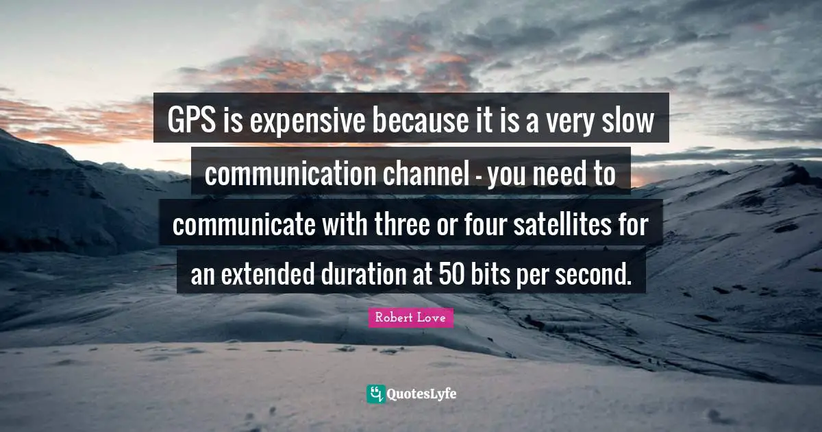 GPS is expensive because it is a very slow communication channel - you need to communicate with three or four satellites for an extended duration at 50 bits per second.