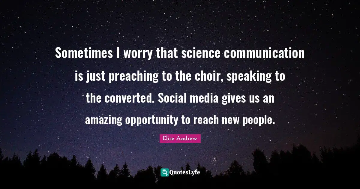 Sometimes I worry that science communication is just preaching to the choir, speaking to the converted. Social media gives us an amazing opportunity to reach new people.