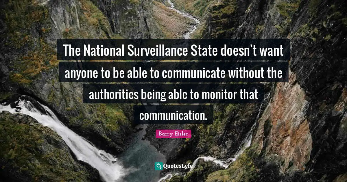 The National Surveillance State doesn't want anyone to be able to communicate without the authorities being able to monitor that communication.