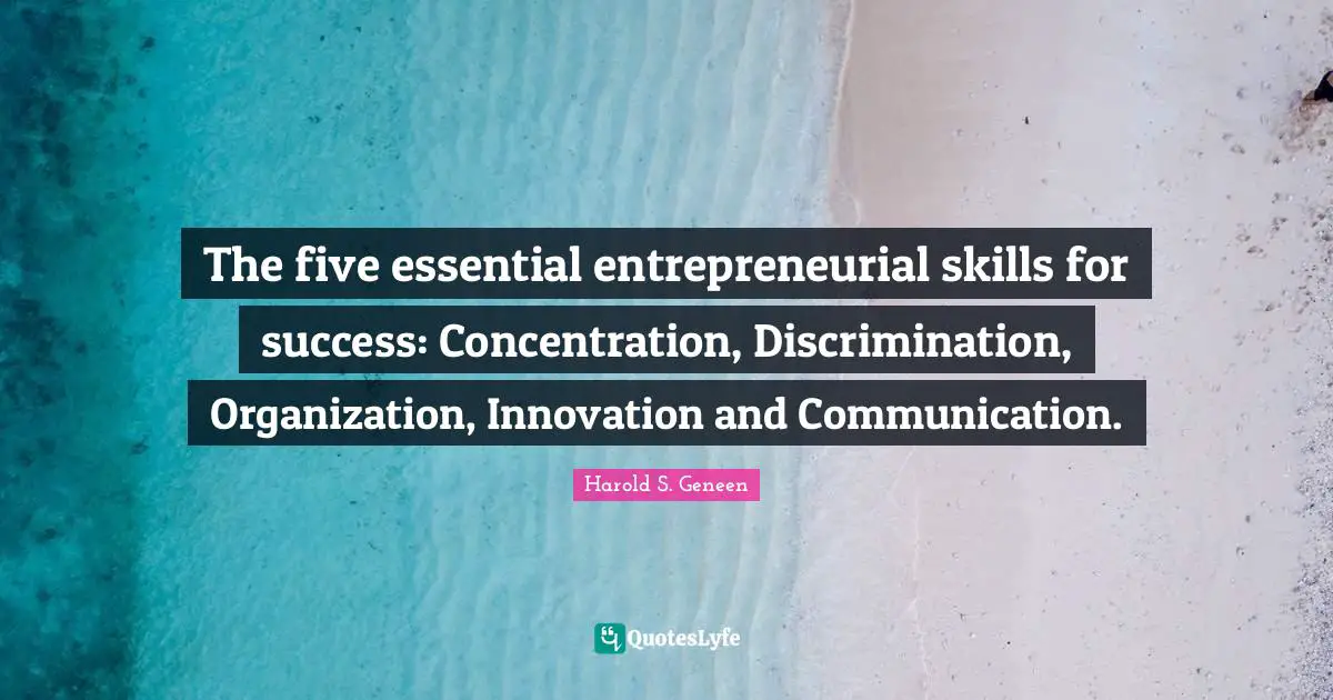 The five essential entrepreneurial skills for success: Concentration, Discrimination, Organization, Innovation and Communication.