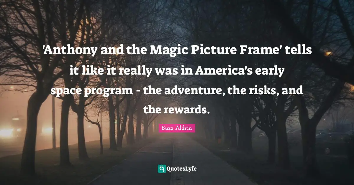 'Anthony and the Magic Picture Frame' tells it like it really was in America's early space program - the adventure, the risks, and the rewards.