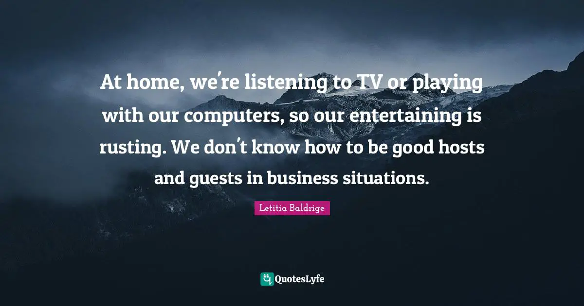 At home, we're listening to TV or playing with our computers, so our entertaining is rusting. We don't know how to be good hosts and guests in business situations.