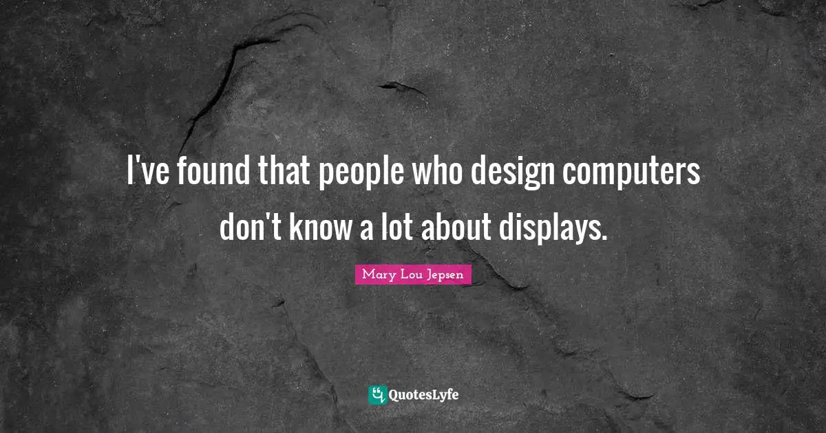 I've found that people who design computers don't know a lot about displays.