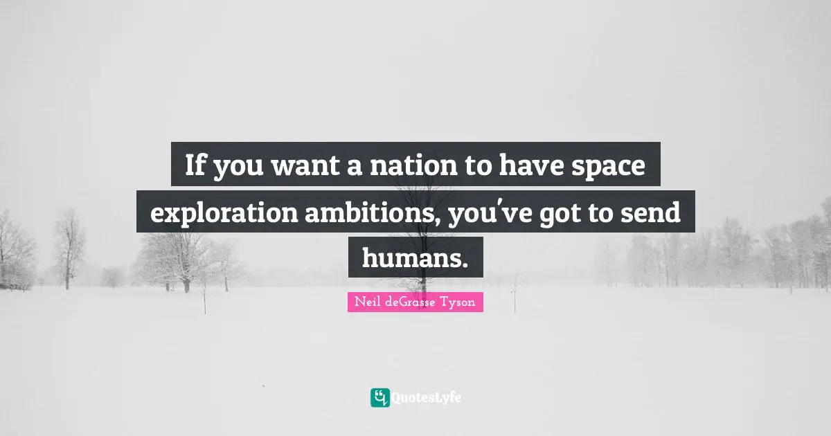 If you want a nation to have space exploration ambitions, you've got to send humans.