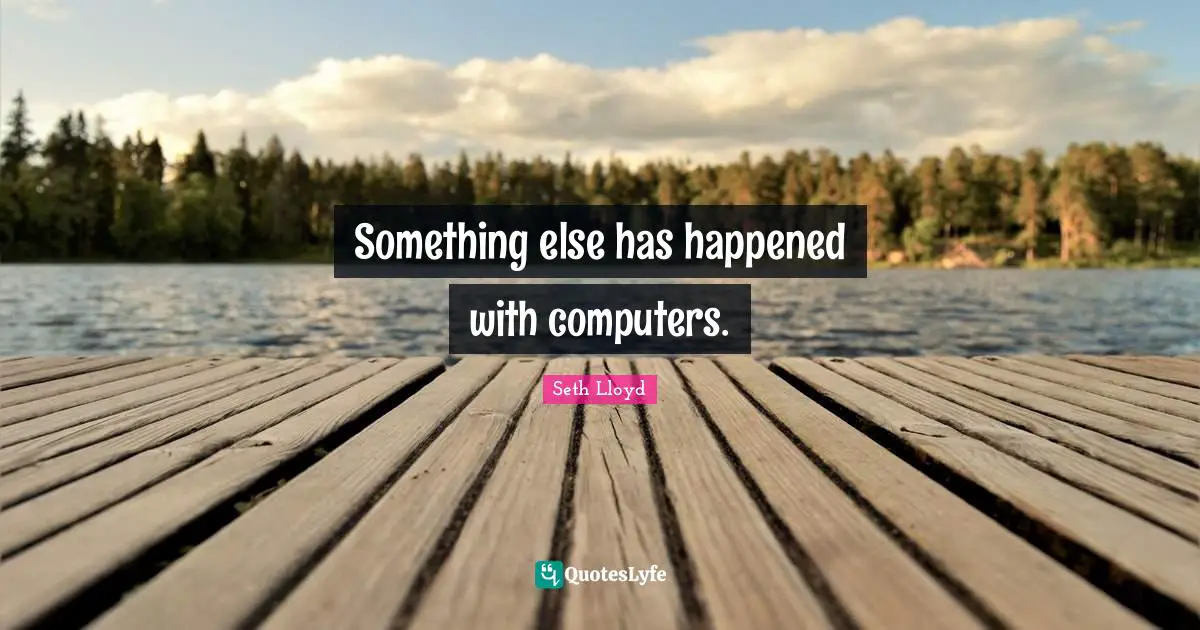 Something else has happened with computers.