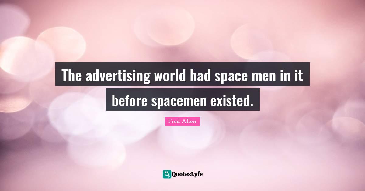 The advertising world had space men in it before spacemen existed.