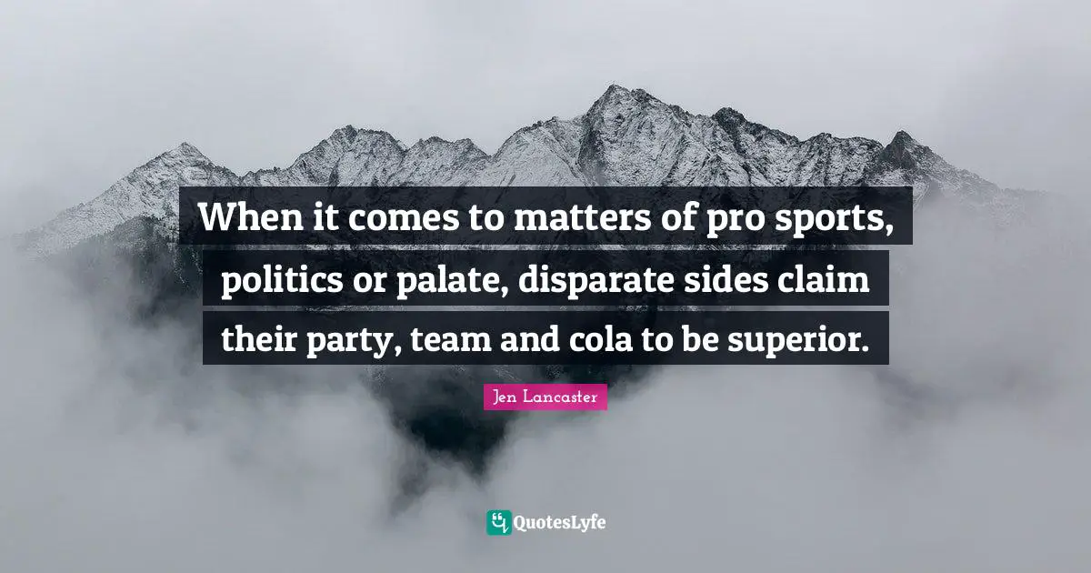 When it comes to matters of pro sports, politics or palate, disparate sides claim their party, team and cola to be superior.