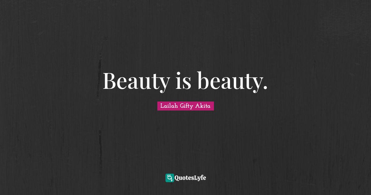 Beauty is beauty.