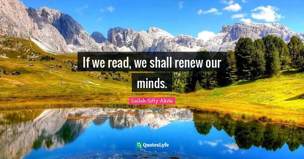 If we read, we shall renew our minds.