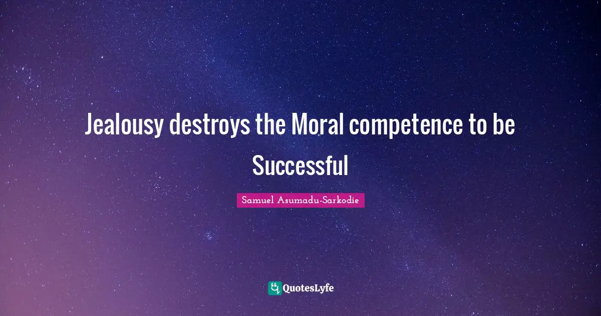 Jealousy destroys the Moral competence to be Successful