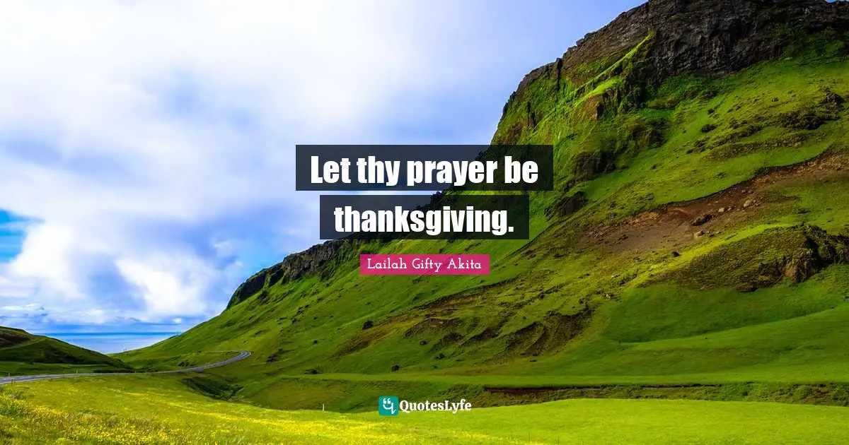 Let thy prayer be thanksgiving.