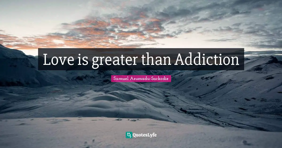 Love is greater than Addiction