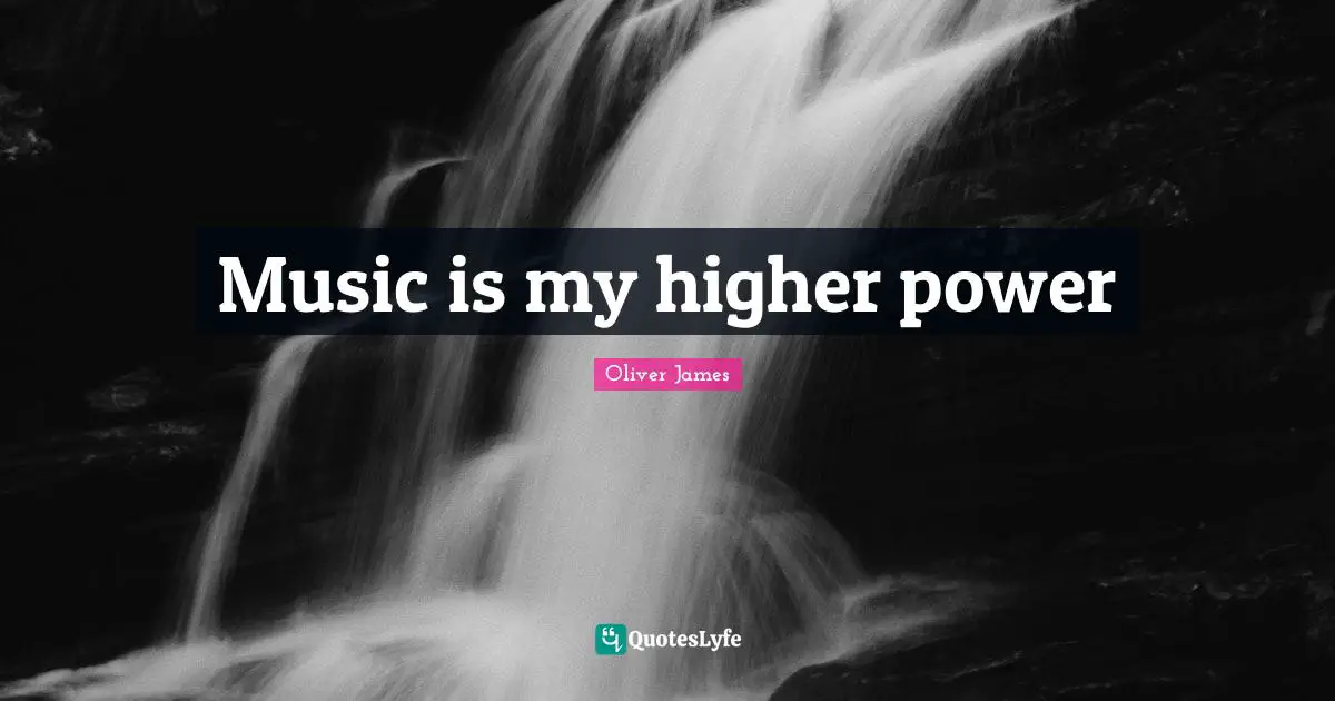 Music is my higher power