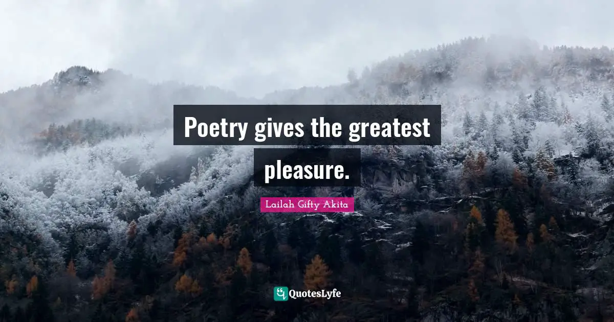 Poetry gives the greatest pleasure.