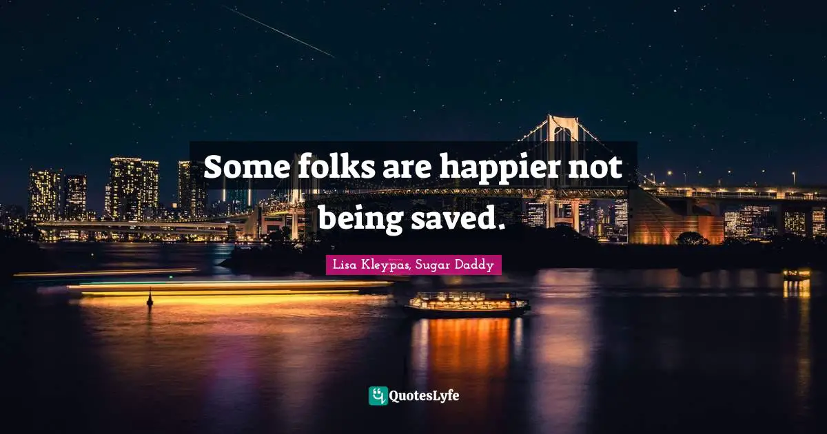 Some folks are happier not being saved.