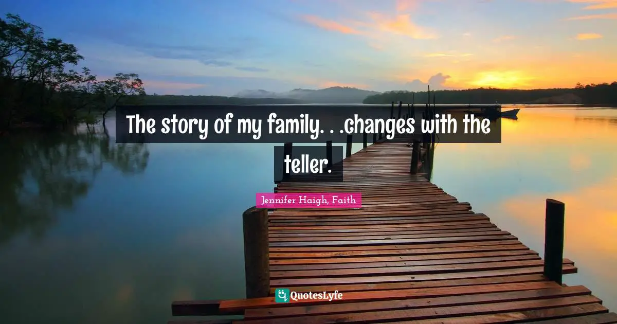 The story of my family. . .changes with the teller.