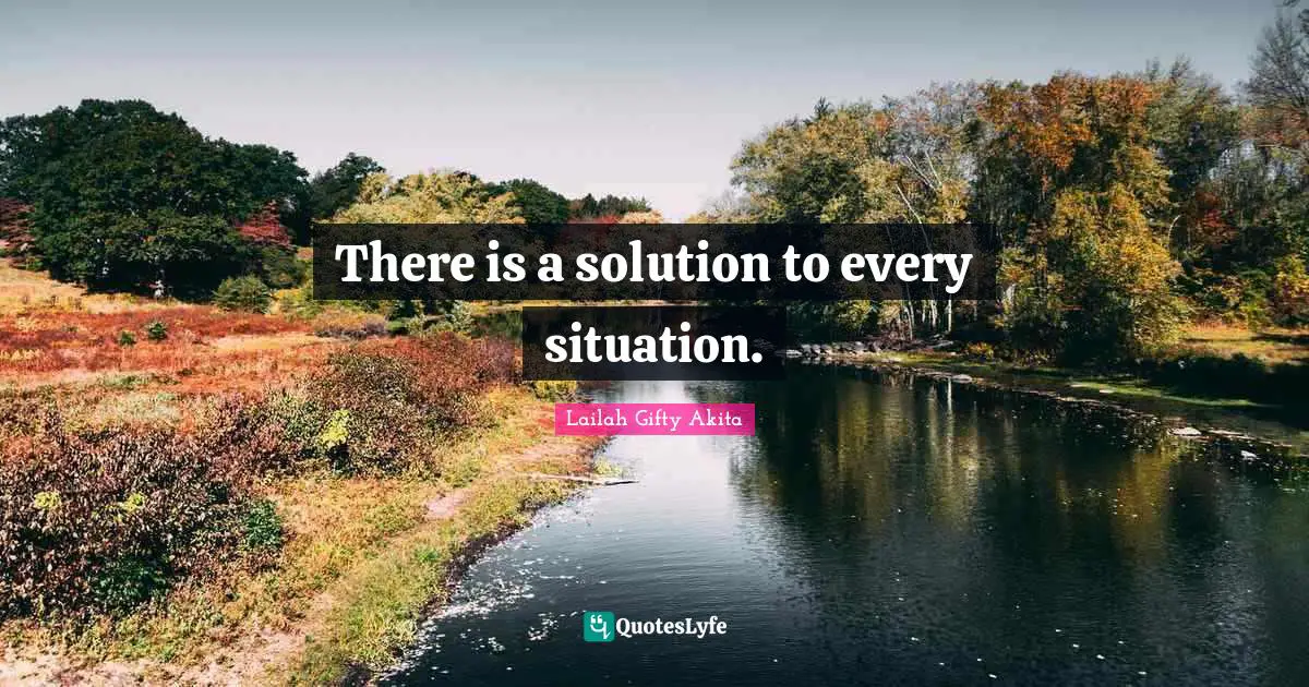There is a solution to every situation.