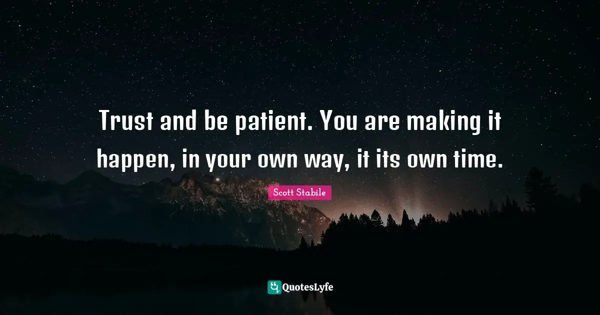Trust and be patient. You are making it happen, in your own way, it its own time.