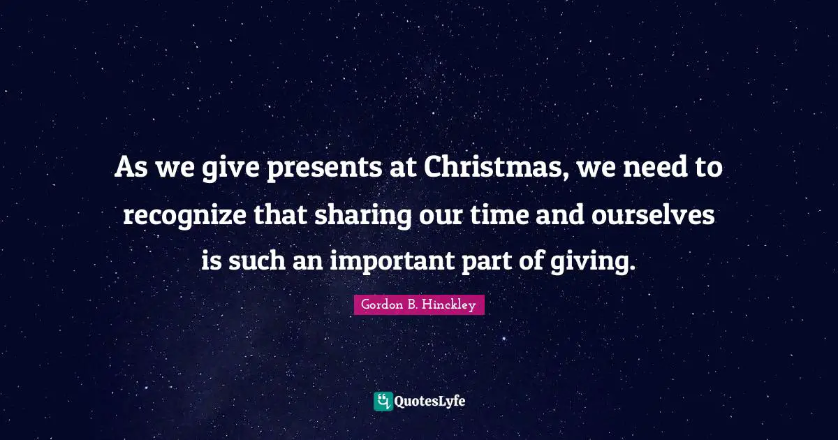 As we give presents at Christmas, we need to recognize that sharing our time and ourselves is such an important part of giving.