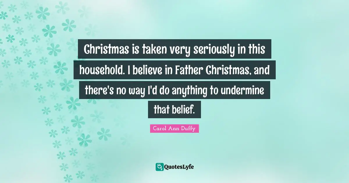 Christmas is taken very seriously in this household. I believe in Father Christmas, and there's no way I'd do anything to undermine that belief.