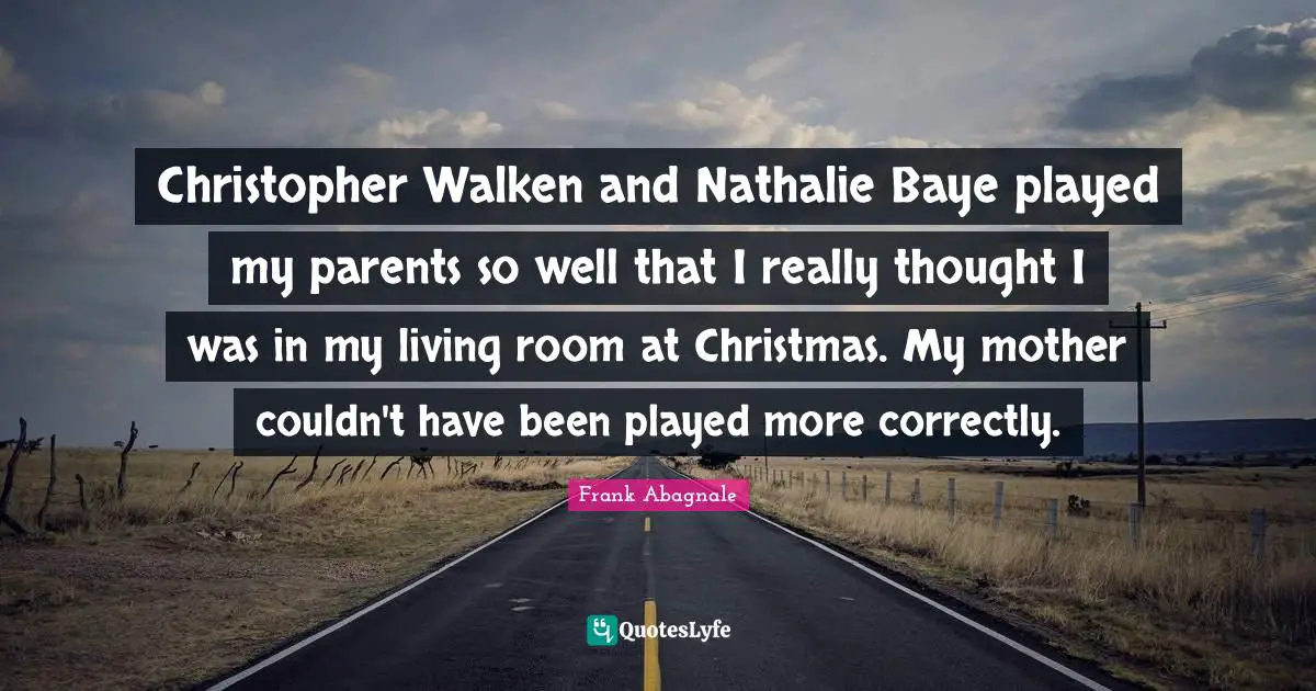 Christopher Walken and Nathalie Baye played my parents so well that I really thought I was in my living room at Christmas. My mother couldn't have been played more correctly.