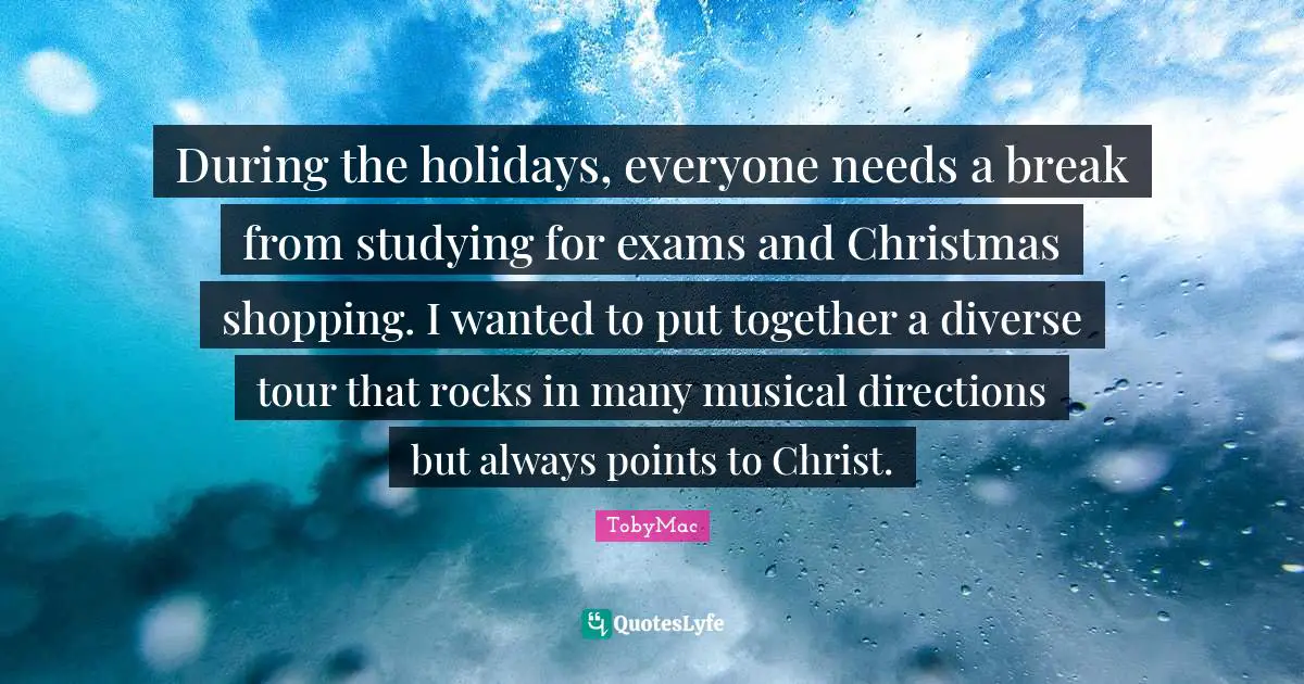 During the holidays, everyone needs a break from studying for exams and Christmas shopping. I wanted to put together a diverse tour that rocks in many musical directions but always points to Christ.