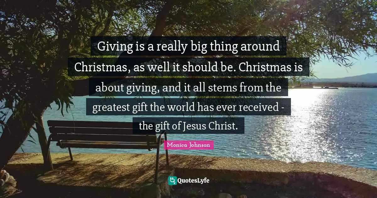 Giving is a really big thing around Christmas, as well it should be. Christmas is about giving, and it all stems from the greatest gift the world has ever received - the gift of Jesus Christ.